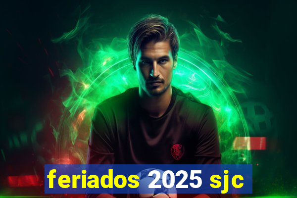 feriados 2025 sjc